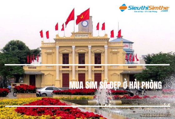 Sim số đẹp Hải Phòng - Xem tất cả điểm giao dịch ở Hải Phòng