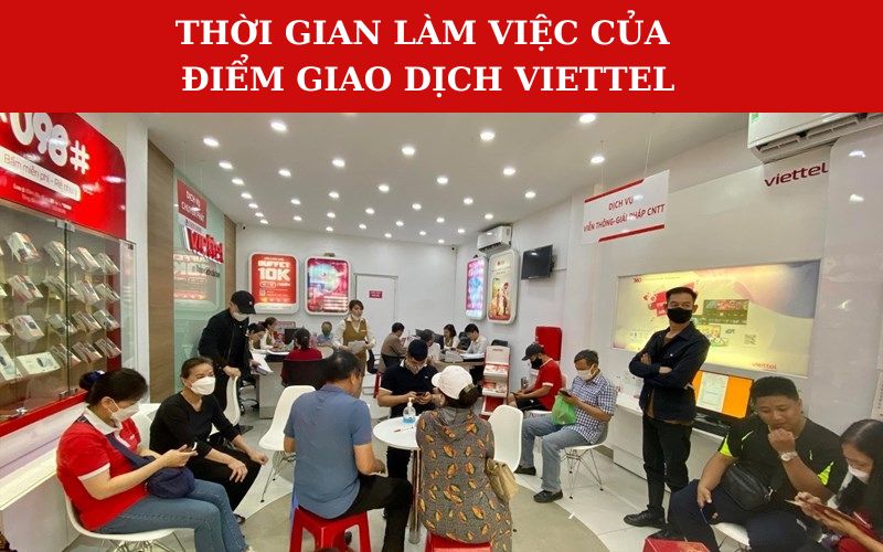 Thời gian làm việc của điểm giao dịch Viettel Hà Nội